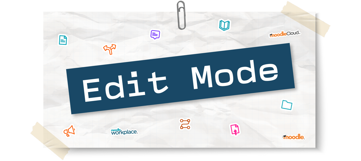 Edit Mode logo - words 'Edit Mode' over piece of paper surrounded by Moodle activity and product stickers